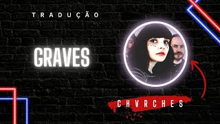 Graves | CHVRCHES [LEGENDADO/TRADUÇÃO]