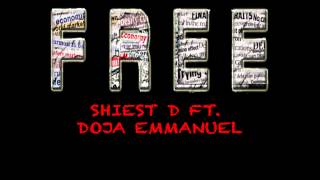 Shiest D & Doja Emmanuel FREE