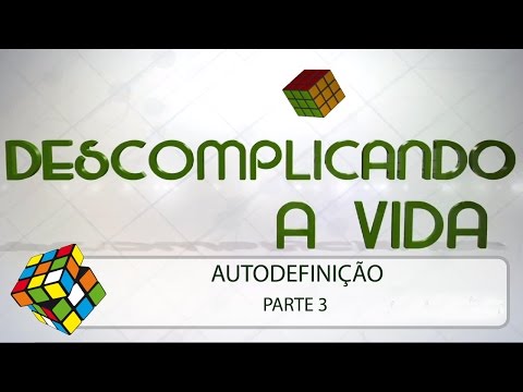Descomplicando a Vida: Autodefinição -  Parte 2/3 (15/11/2014)