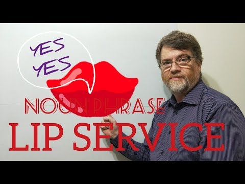 English Tutor Nick P Noun Phrase (138) Lip Service