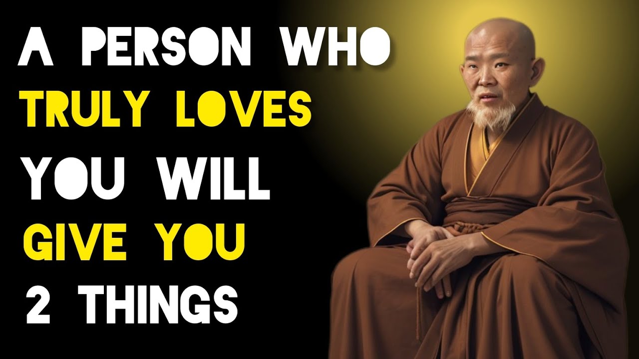 A Person Who Truly Loves You Will Give You 2 Things - Zen And Buddhist Teachings.