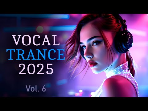 🎧 Vocal Trance 2025  Vol. 6 - Awaken the Beat🎧- 🎶 Trance Music Mania 2025 🎶
