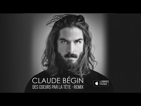 Claude Bégin - Des coeurs par la tête - Remix