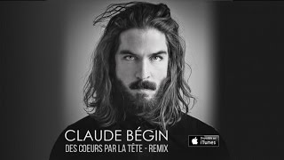 Claude Bégin - Des coeurs par la tête - Remix