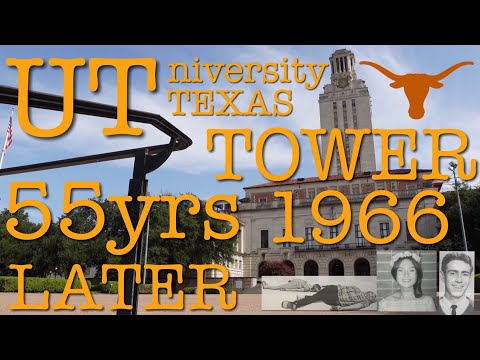 THE AUSTIN UT TOWER SHOOTING - 55YRS LATER (THEN & NOW)
