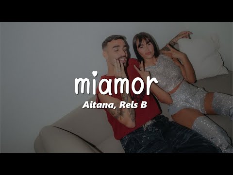 Aitana, Rels B - miamor (Letra/Lyrics)