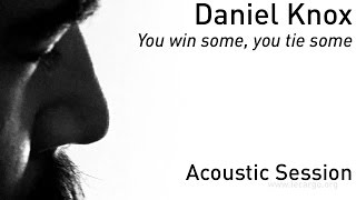 #700 Daniel Knox - You win some, you tie some (Acoustic Session)