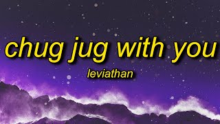 Leviathan - Chug Jug With You (Lyrics)  number one