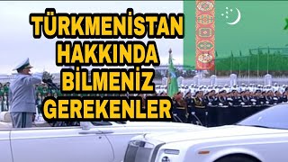 Türkmenistan Hakkında Bilmeniz Gerekenler. Türkmenistan Yönetim Şekli Askeri Gücü Gezilecek Yerleri.