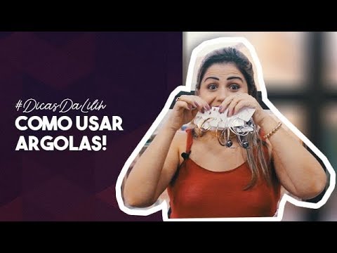 #DicasDaLilih - COMO USAR ARGOLAS!  #7