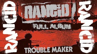 Rancid - Trouble Maker (FULL ALBUM DELUXE 2017)