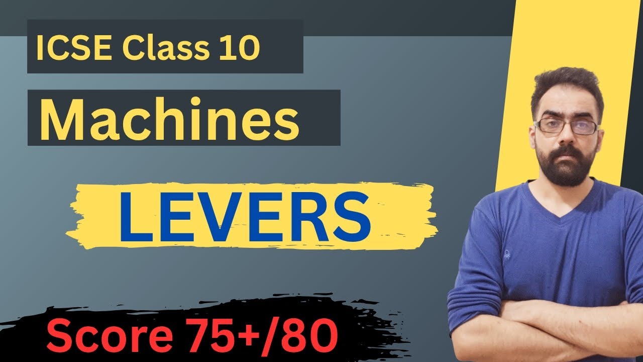ICSE Class 10 Physics : Machines | Levers Explained