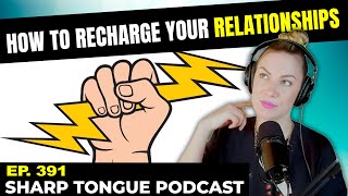 How to Recharge Your Relationships | Jessimae Peluso | Sharp Tongue Podcast Ep. 391
