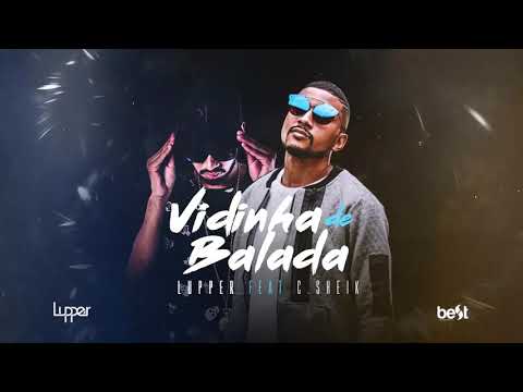 Lupper - Vidinha de Balada Feat. C.Sheik  [ Official music ]