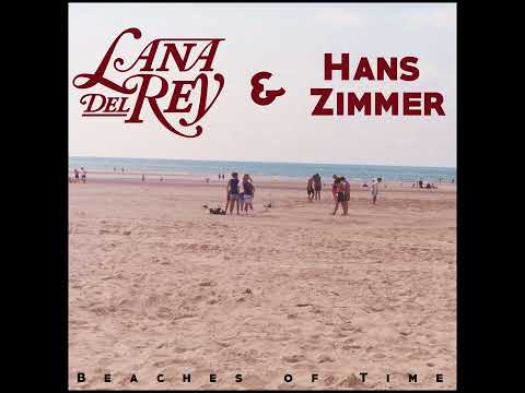 Lana Del Rey & Hans Zimmer - Beaches of Time