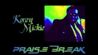 Korey Mickie Praise Break Pt. 1