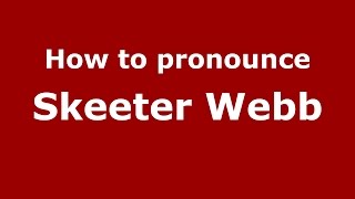 How to pronounce Skeeter Webb