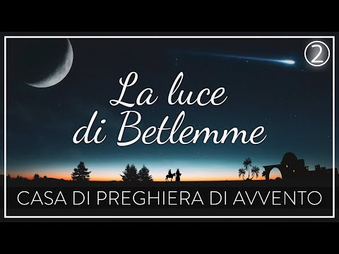 Casa di preghiera di Avvento - live 9.12.2021 - La luce di Betlemme - Koinonia Giovanni Battista