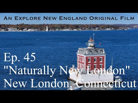 Episode 45: "Naturally New London," New London, CT
