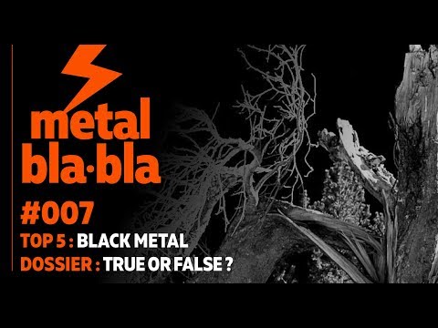 metal bla•bla #007 - Black metal / True or false ?