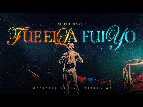 Ke Personajes - Fue Ella, Fui Yo (En Vivo)