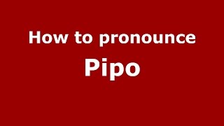 How to pronounce Pipo