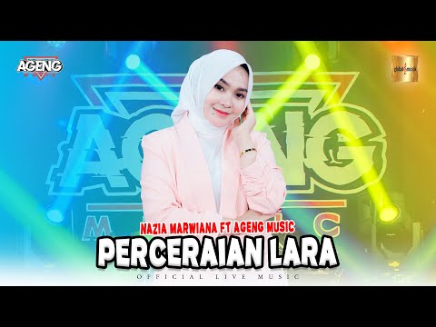 Nazia Marwiana ft Ageng Music - Perceraian Lara (Official Live Music)