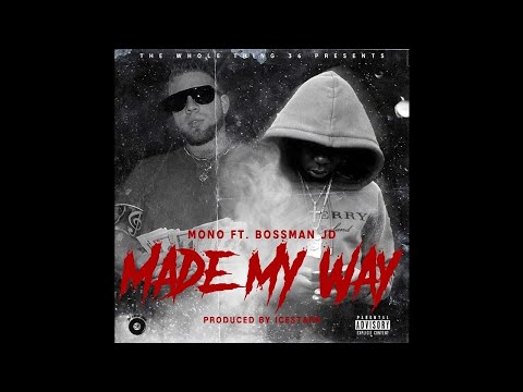 Mono Ft. Bossman JD - Made My Way (FAST)