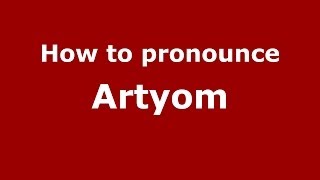 How to pronounce Artyom