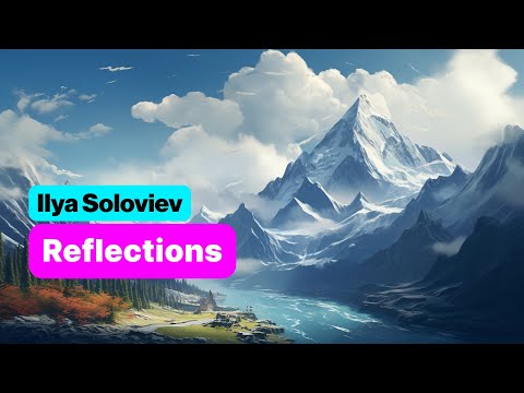 Ilya Soloviev - Reflections
