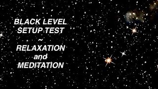 8 Minutes of Black Level Test, Can Be Used For Meditation and Relaxation