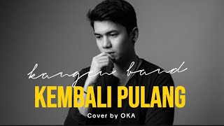 Download lagu Kangen band - Kembali Pulang - Cover By Oka mp3 Download lagu Kangen band - Kembali Pulang - Cover By Oka mp3