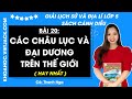 Giải sgk Lịch sử và Địa lí lớp 5 Bài 20: Các châu lục và đại dương trên thế giới