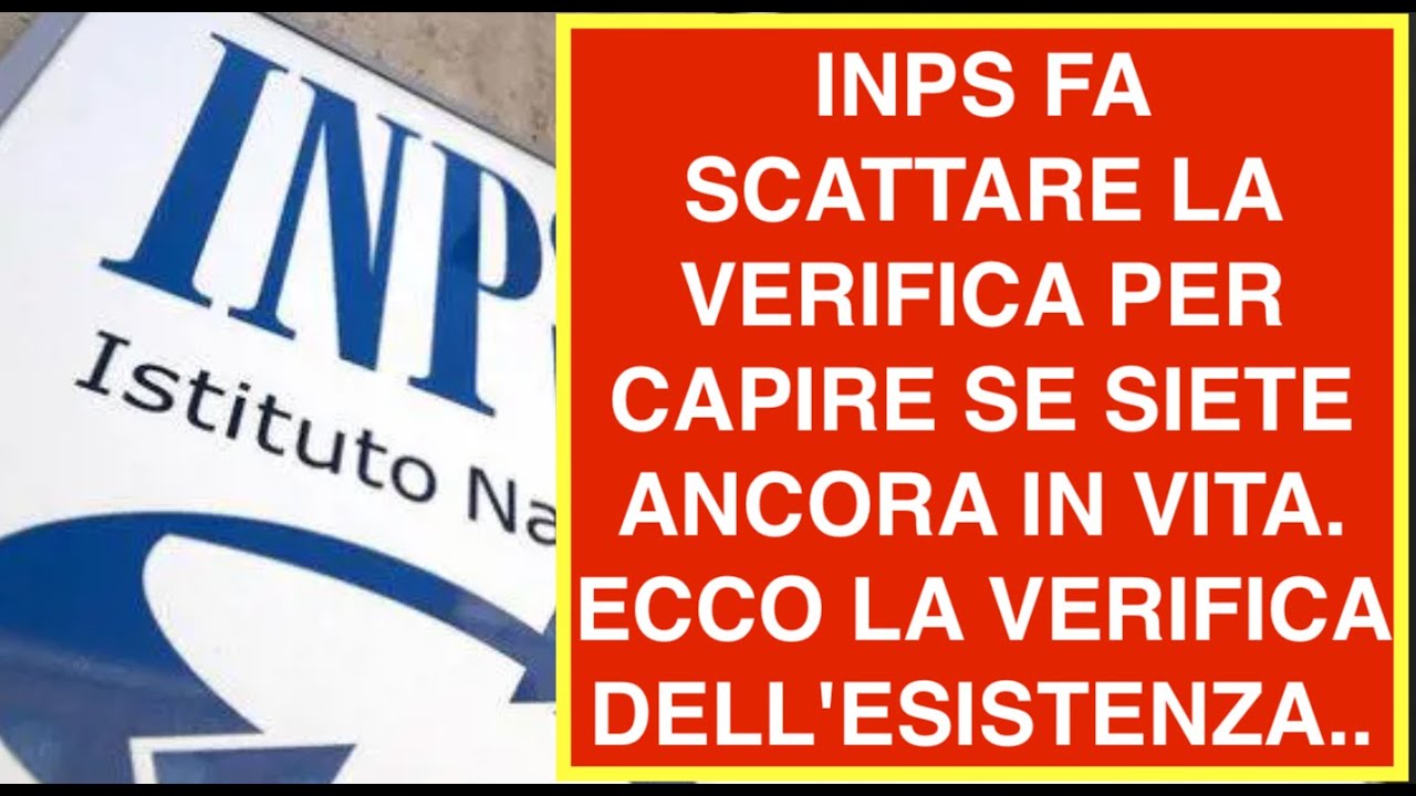 INPS. SCATTA LA VERIFICA PER CAPIRE SE SIETE ANCORA IN VITA  ECCO LA VERIFICA DELL'ESISTENZA