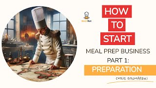 HOW TO START a Meal Prep Business. Part 1of3: PREPARATION Stage