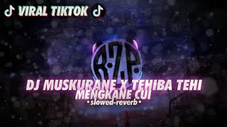 Download lagu [VIRAL TIKTOK] DJ MUSKURANE X TEHIBA TEHI [ slowed - reverb ] MENGKANE CUI mp3