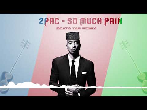 2pac - So Much Pain (BeatG Ud Remix)