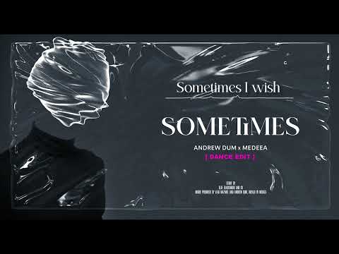 Andrew Dum x Medeea - Sometimes (Dance Edit)
