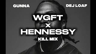 Gunna - wgft x Me U &amp; Hennessy ft. Dej Loaf (Dj Kill Mashup)