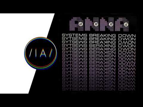 Anna - Systems Breaking Down (Dance Version)