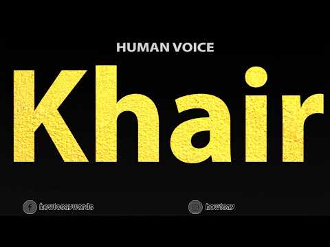 How To Pronounce Khair