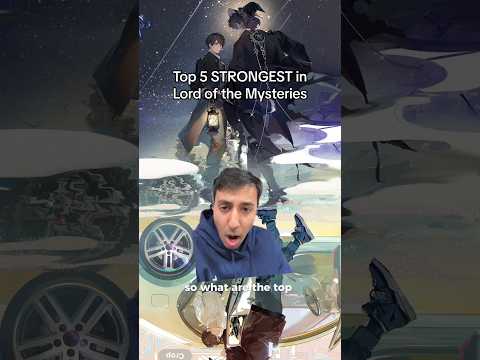 Top 5 STRONGEST in Lord of the Mysteries #lotm #isekai #rezero #tbate #anime #lightnovel #orv