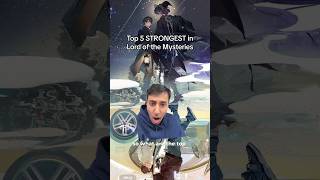 Top 5 STRONGEST in Lord of the Mysteries #lotm #isekai #rezero #tbate #anime #lightnovel #orv