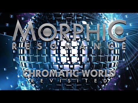 Morphic Resonance - Chromatic World [Revisited] (2017)
