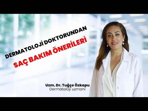 Dermatoloji Doktorunun Saç Bakım Önerileri - Uzm. Dr. Tuğçe Özkapu