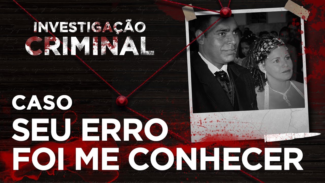 INVESTIGAÇÃO CRIMINAL - SEU ERRO FOI ME CONHECER!