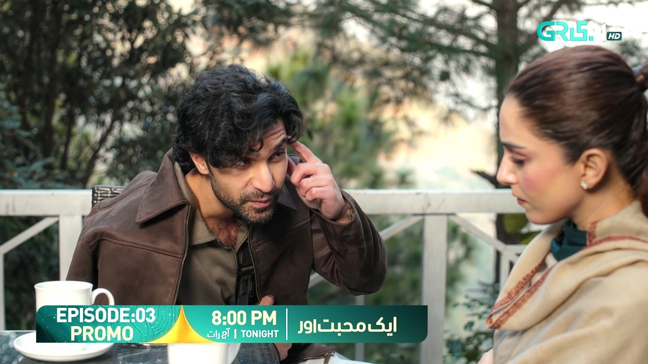 Aik Mohabbat Aur Episode 03 Promo | Tonight At 8:00 PM | Ahad Raza Mir - Maya Ali | Green TV