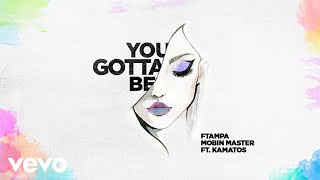 FTampa, Mobin Master, Kamatos - You Gotta Be (Pseudo Video)