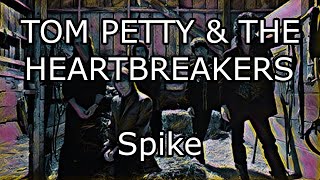 TOM PETTY &amp; THE HEARTBREAKERS - Spike (Lyric Video)