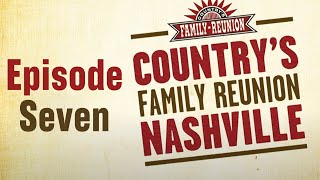 Country's Family Reunion: Nashville - Episode 7